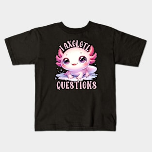 I Axolotl Questions Cute Salamander Gift for Axolotl Lovers Kids T-Shirt